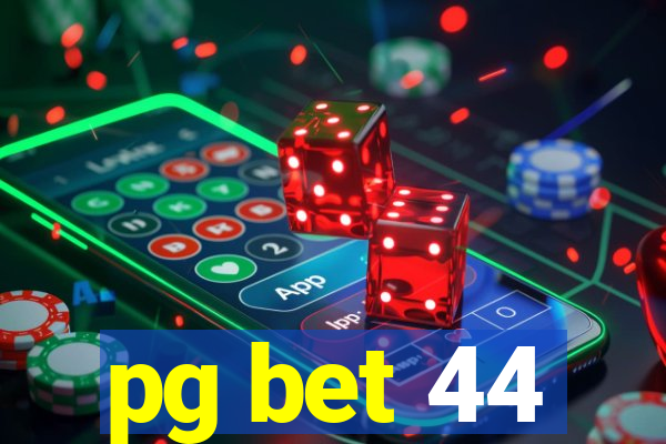 pg bet 44